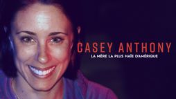 Casey Anthony - la mère la plus haïe d'Amérique