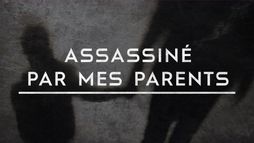 Assassiné par mes parents