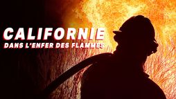 Californie : dans l'enfer des flammes