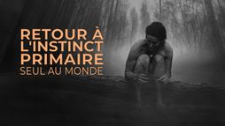 Retour à l'instinct primaire : seul au monde