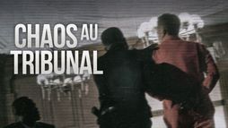 Chaos au tribunal