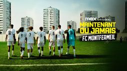Maintenant ou Jamais : FC Montfermeil