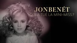 JonBenét: Qui a tué la mini-miss ?