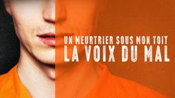 Un meurtrier sous mon toit : la voix du mal