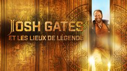 Josh Gates et les lieux de légende