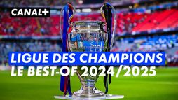 Le Best Of de la Ligue des Champions 2024-25
