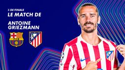 Focus sur le match de Antoine Griezmann contre Barcelone