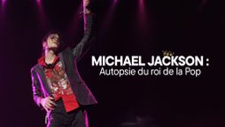 Michael Jackson : autopsie du roi de la Pop