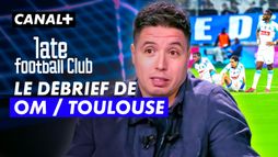 Le débrief de OM / Toulouse avec Samir Nasri, Bertrand Latour... Late Football Club