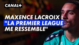 Interview de Maxence Lacroix : "La Premier League me ressemble"