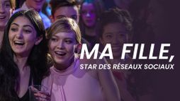 Ma fille, star des réseaux sociaux...