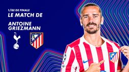Focus sur le match de Antoine Griezmann contre Tottenham Hotspur
