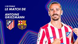Focus sur le match de Antoine Griezmann contre Barcelone