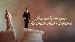 Jusqu'à ce que la mort nous sépare