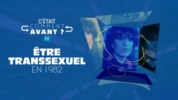 Jeunesse en transition : Etre transsexuel en 1982, quand on peut, on est déjà en retard
