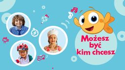 Możesz być kim chcesz