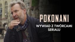 Pokonani - wywiad z twórcami serialu