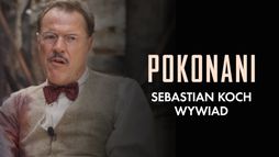 Pokonani: Sebastian Koch - wywiad