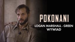 Pokonani" Logan Marshall-Green - wywiad
