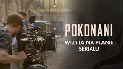 "Pokonani" - materiał z planu nowego serialu CANAL+