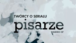 Pisarze - Twórcy o serialu