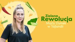 Zielona rewolucja Marty Dymek w Tajlandii