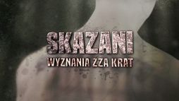 Skazani: Wyznania zza krat