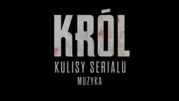 Król. Kulisy serialu: Muzyka