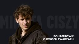 Minuta ciszy - bohaterowie o dwóch twarzach