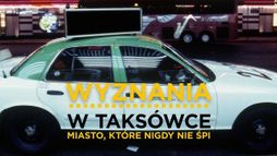 Wyznania w taksówce: Miasto, które nigdy nie śpi