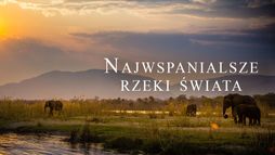 Najwspanialsze Rzeki Świata