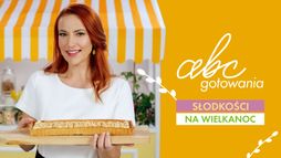 ABC gotowania - słodkości na Wielkanoc
