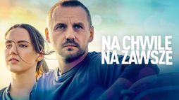 Na chwilę, na zawsze