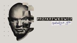 Przykrywkowcy. Podwójna gra