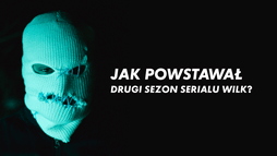 Jak powstawał drugi sezon serialu Wilk?