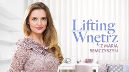 Lifting wnętrz z Marią Semczyszyn