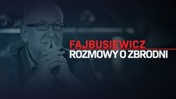Fajbusiewicz: Rozmowy o zbrodni