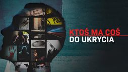 Ktoś ma coś do ukrycia