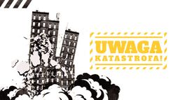 Uwaga, katastrofa!