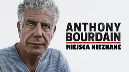 Anthony Bourdain - miejsca nieznane