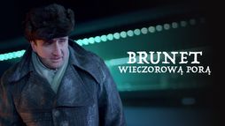Brunet wieczorową porą