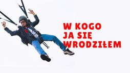 W kogo ja się wrodziłem