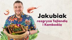 Jakubiak rozgryza Tajlandię i Kambodżę