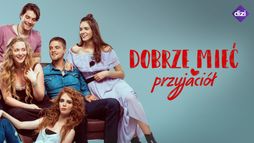 Dobrze mieć przyjaciół