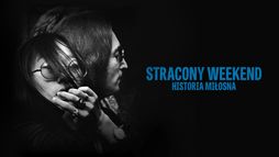 Stracony weekend. Historia miłosna