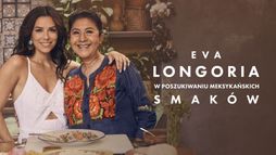 Eva Longoria w poszukiwaniu meksykańskich smaków