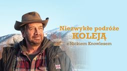 Niezwykłe podróże koleją z Nickiem Knowlesem