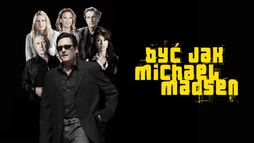 Być jak Michael Madsen