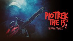 Piotrek trzynastego 2: Skórza Twarz