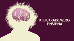 Kto ukradł mózg Einsteina?